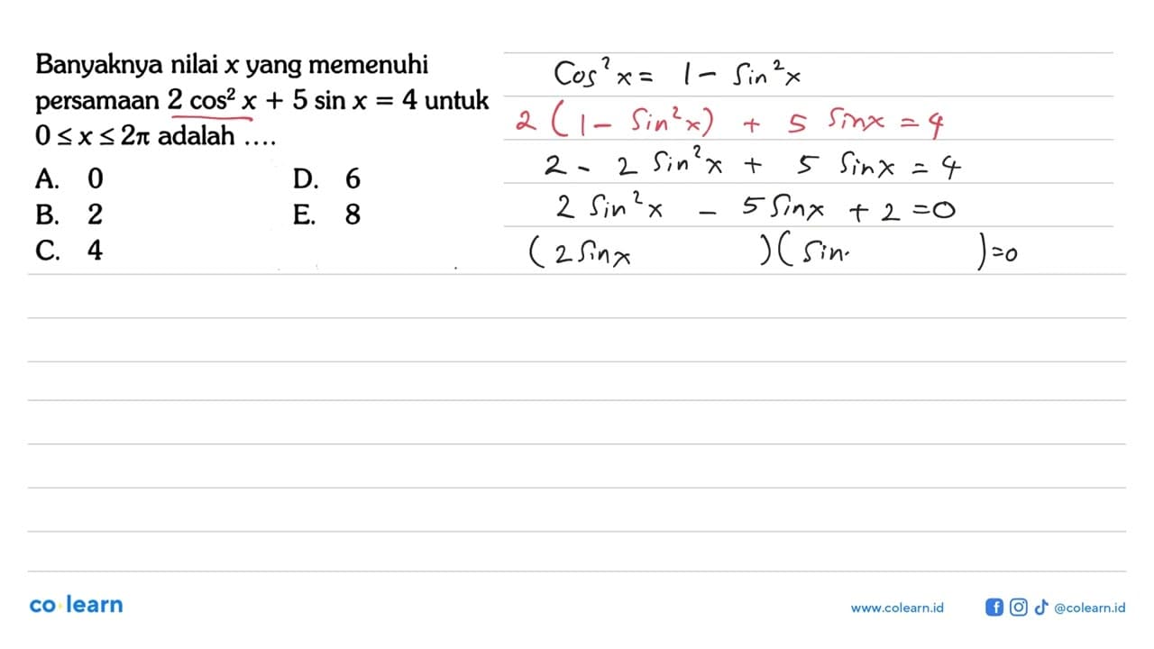 Banyaknya nilai x yang memenuhi persamaan 2cos^2x+5sinx=4