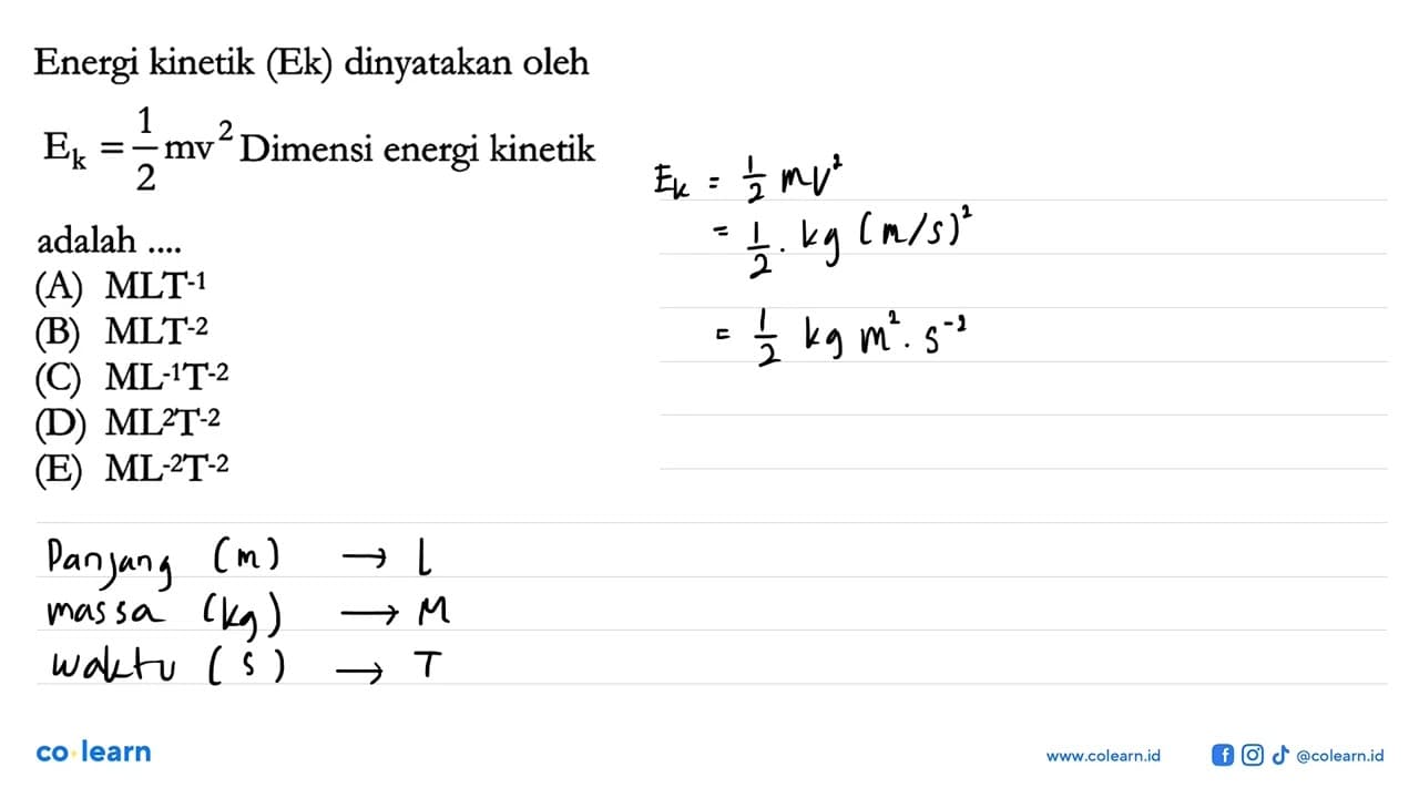 Energi kinetik (Ek) dinyatakan oleh Ek=1/2 mv^2 Dimensi