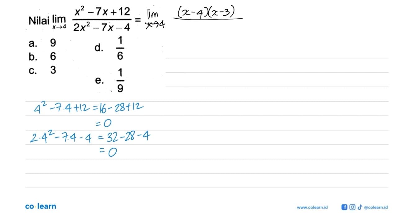 Nilai lim x-> (4x^2-7x+12)/(2x^2-7x-4)=...