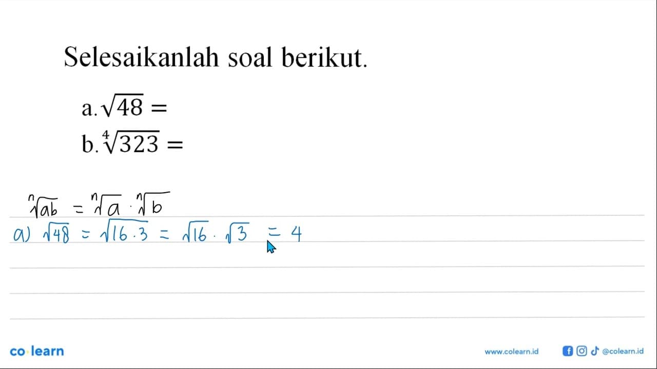 Selesaikanlah soal berikut. a. akar(48) b. 323^(1/4)