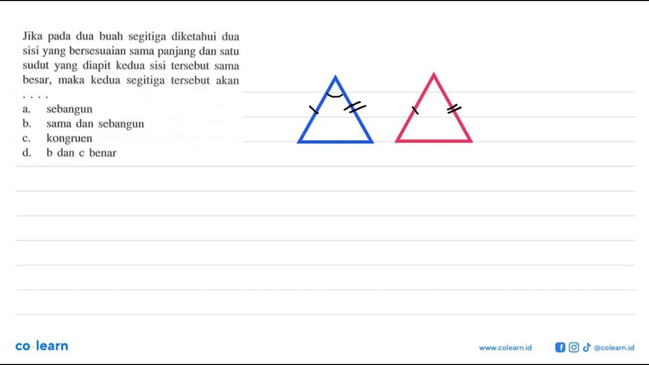 Jika pada dua buah segitiga diketahui dua sisi yang