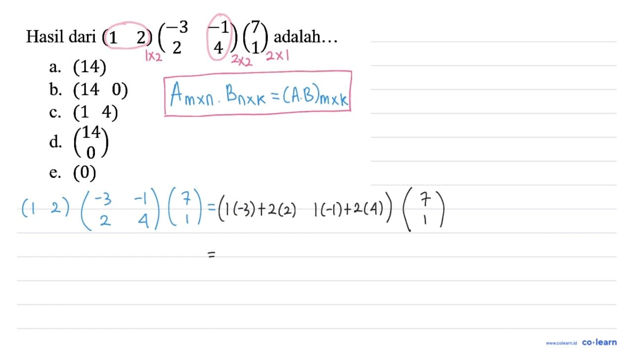 Hasil dari (1 2)(-3 -1 2 4)(7 1) adalah...