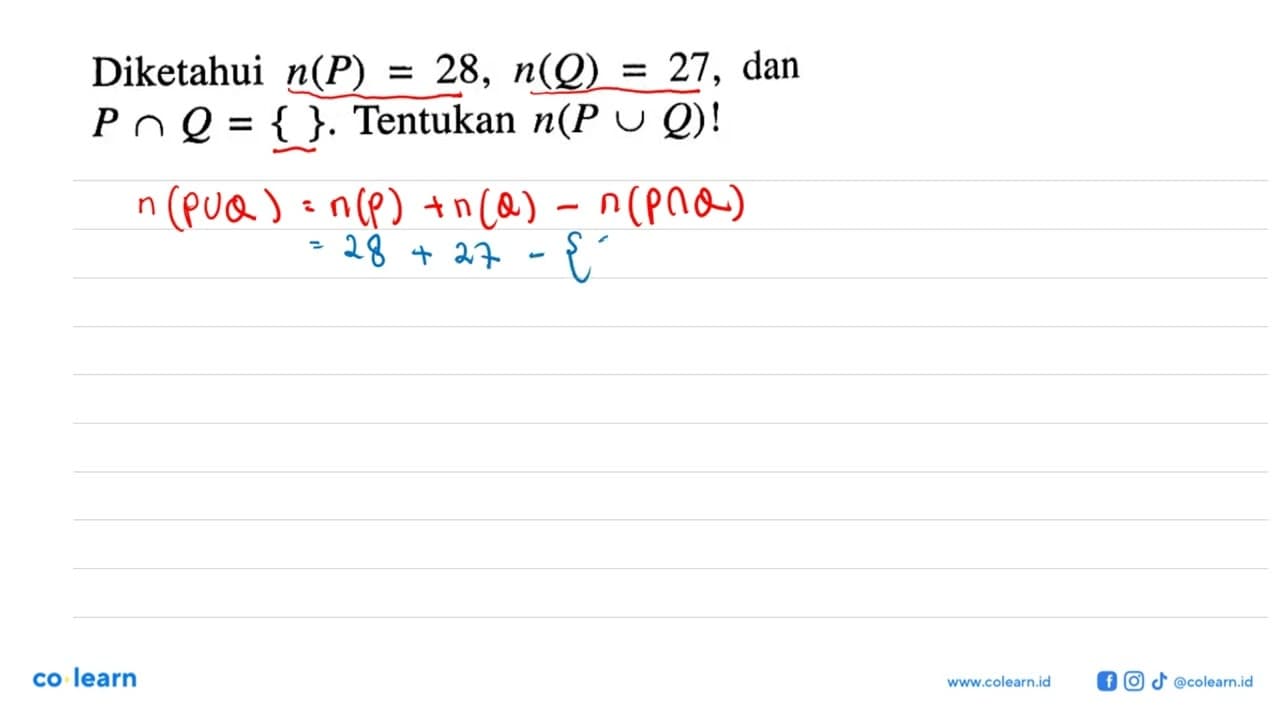 Diketahui n(P) = 28, n(Q) = 27, dan P n Q = { }. Tentukan