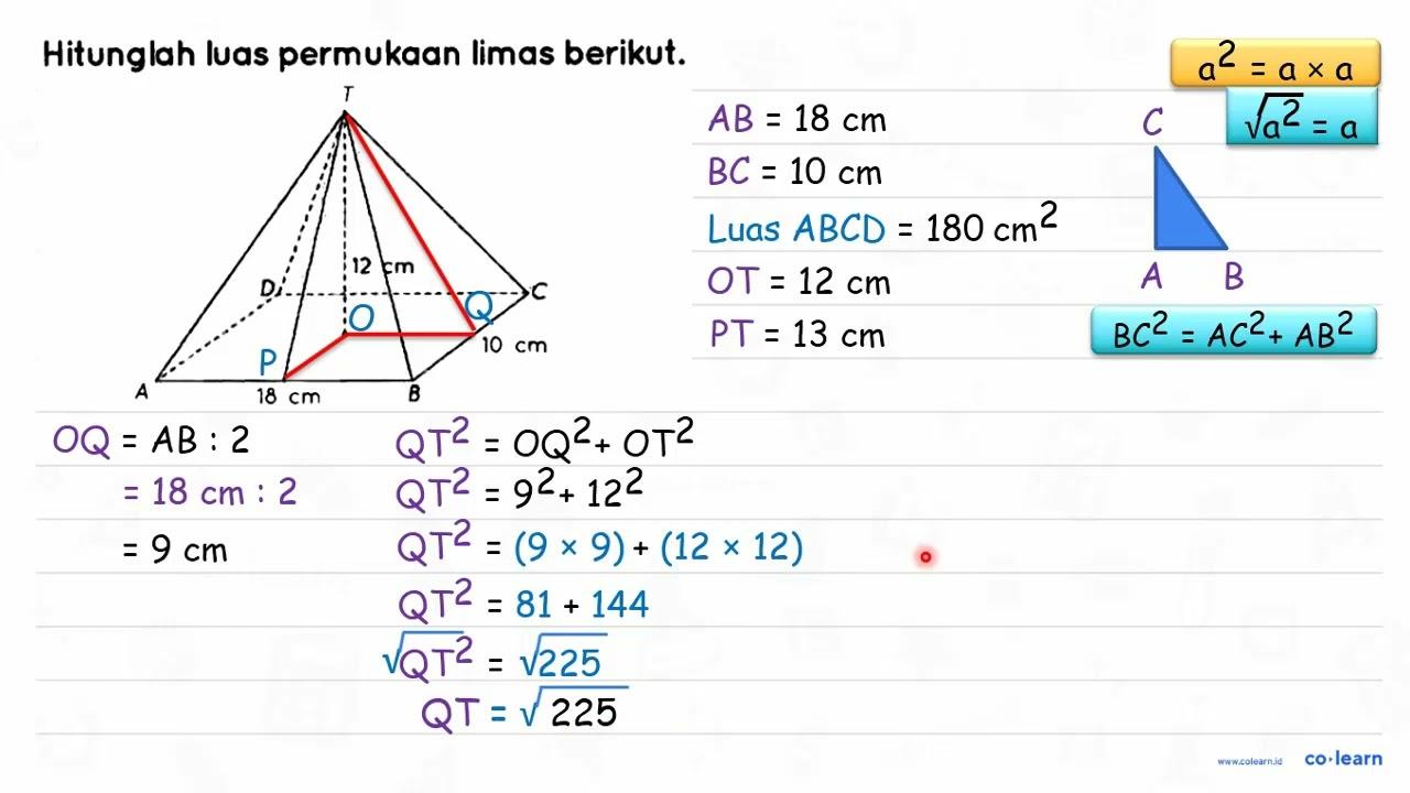 Hitunglah luas permukaan limas berikut. T A 18 cm B 10 cm C