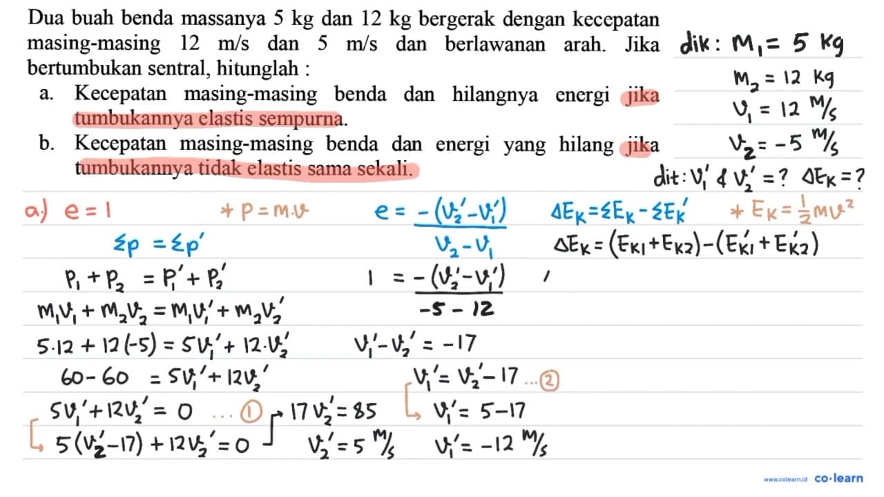 Dua buah benda massanya 5 kg dan 12 kg bergerak dengan