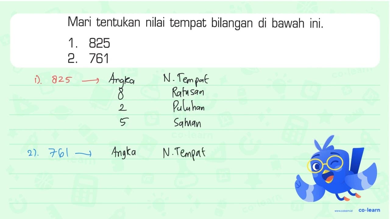 Mari tentukan nilai tempat bilangan di bawah ini. 1. 825 2.