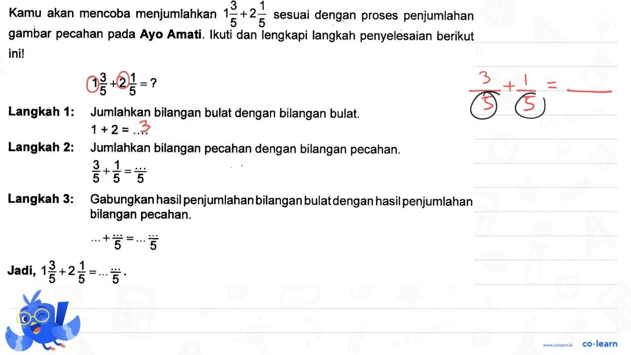 Kamu akan mencoba menjumlahkan 1 3/5 + 2 1/5 sesuai dengan