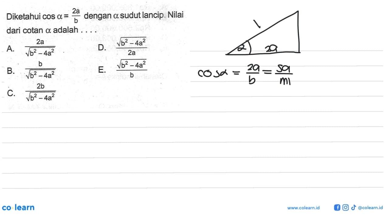 Diketahui cos a=2a/b dengan a sudut lancip. Nilai dari