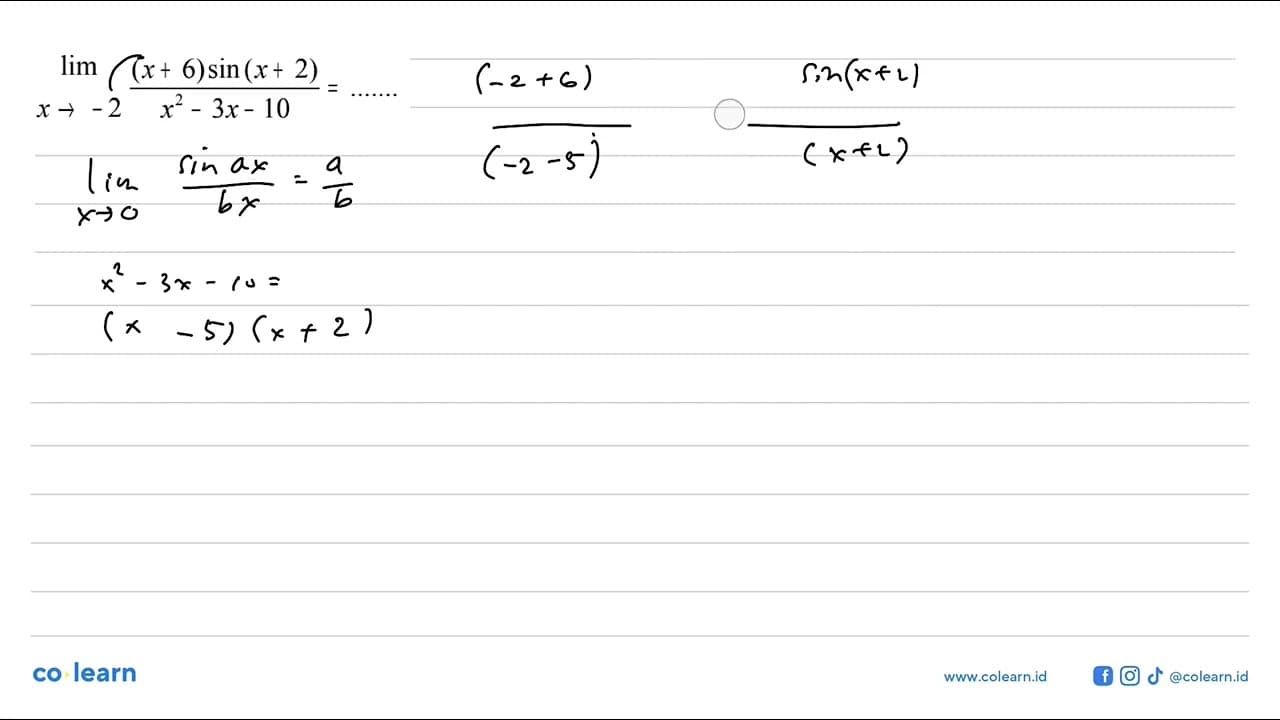 limit x mendekati -2 ((x+6)sin(x+2))/(x^2-3x-10)=.......