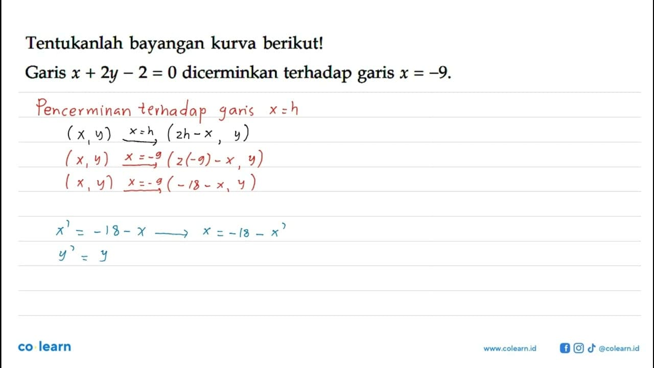 Tentukanlah bayangan kurva berikut! Garis x+2y-2=0