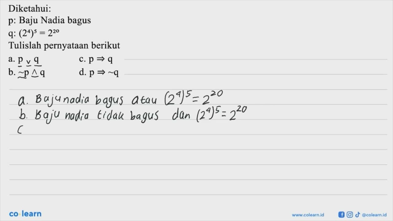 Diketahui: p: Baju Nadia bagus q : (2^4)^5 = 2^(20)