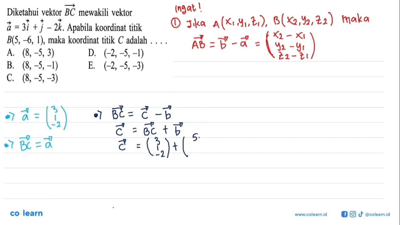 Diketahui vektor BC mewakili vektor a=3i+j-2k. Apabila