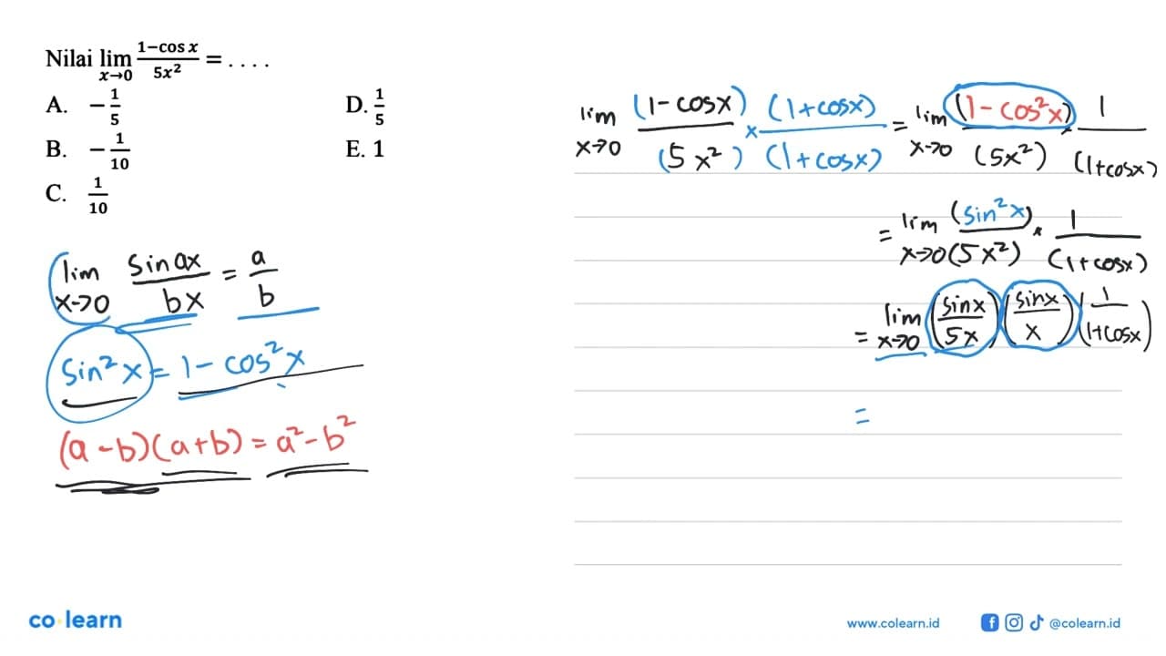 Nilai limit x->0 (1-cos x)/(5x^2)= ....