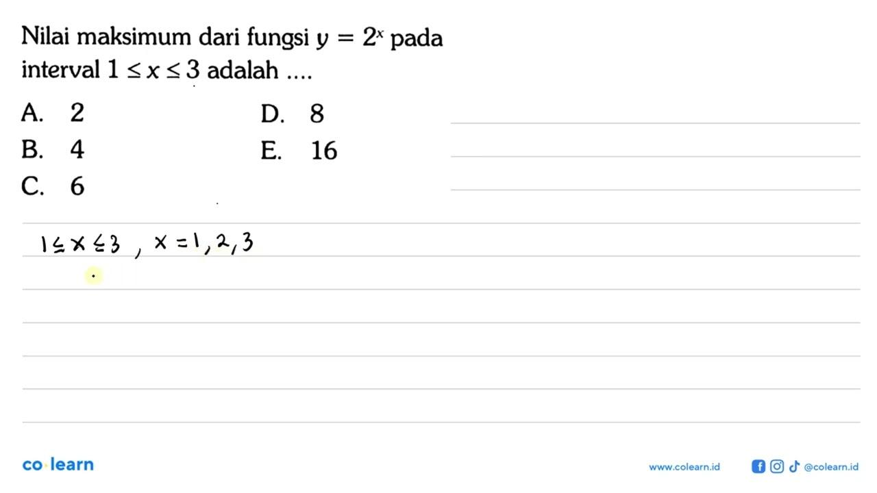 Nilai maksimum dari fungsi y=2^x pada interval 1<=x<=3