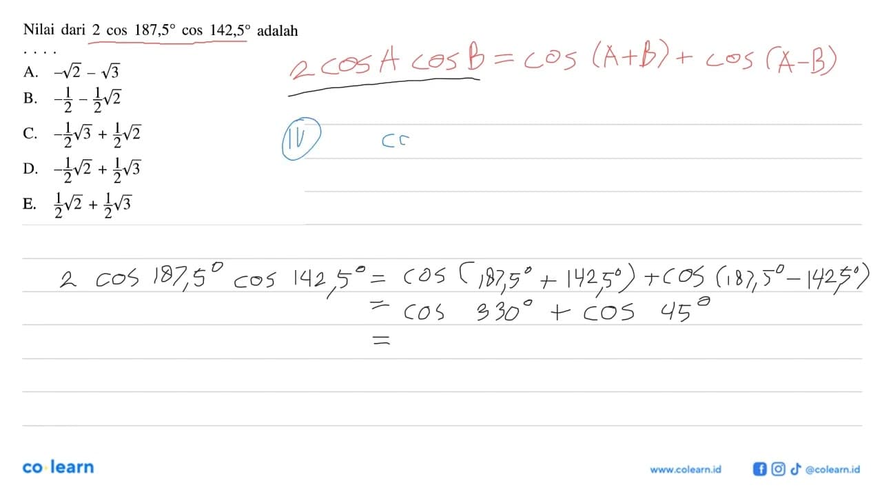 Nilai dari 2 cos 187,5 cos 142,5 adalah....
