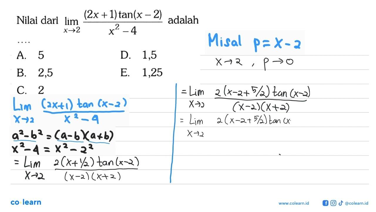 Nilal dari lim x->2 (2x+1)tan(x-2)/(x^2-4)adalah