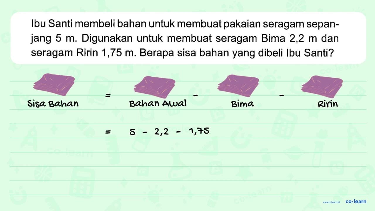 Ibu Santi membeli bahan untuk membuat pakaian seragam