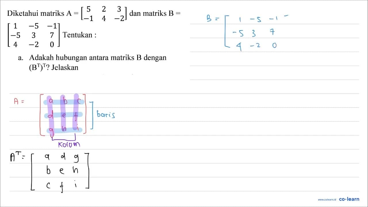 Diketahui matriks A=[5 2 3 -1 4 -2] dan matriks B= [1 -5 -1