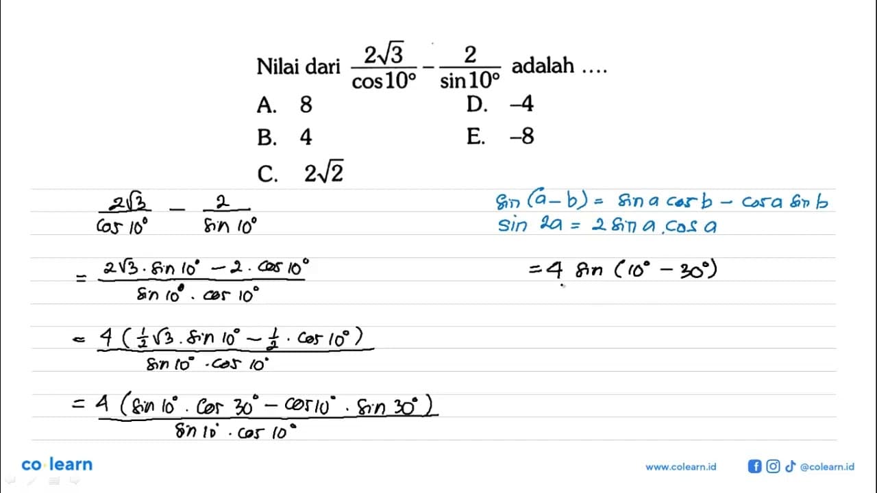 Nilai dari 2akar(3/cos10-2/sin10 adalah....