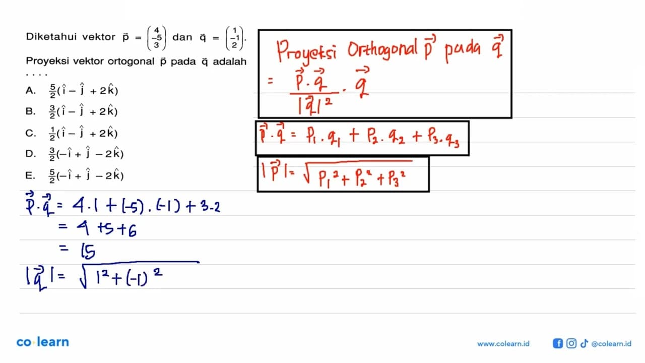 Diketahui vektor p=(4 -5 3) dan q=(1 -1 2) . Proyeksi