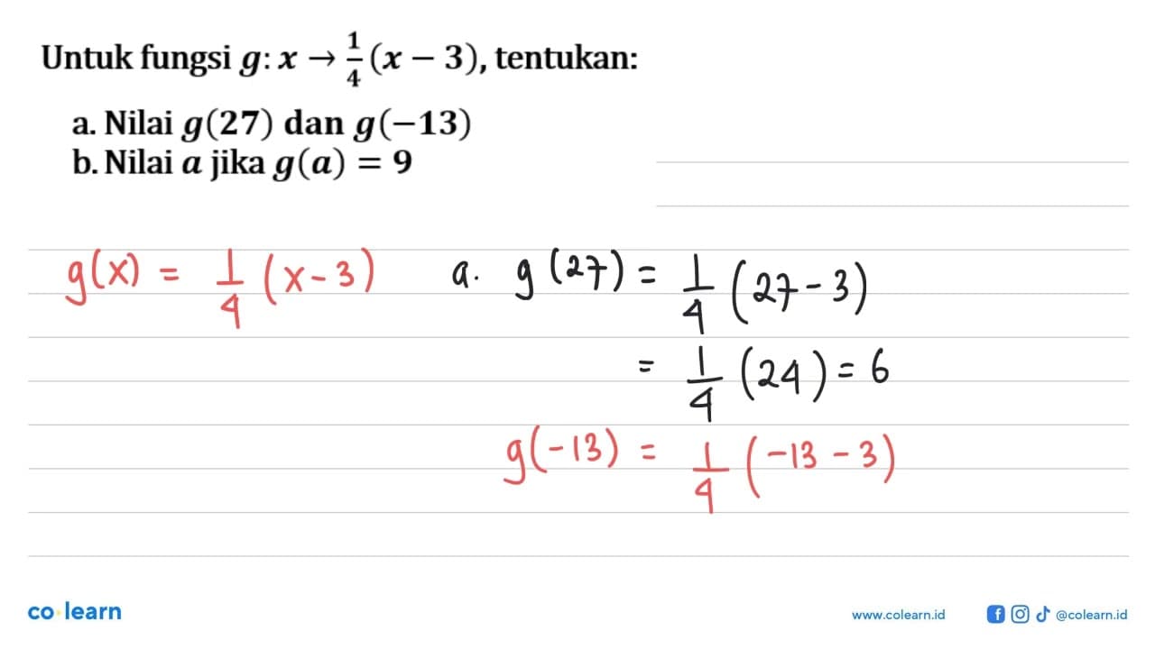 Untuk fungsi g: x->1/4 (x-3), tentukan:a. Nilai g(27) dan