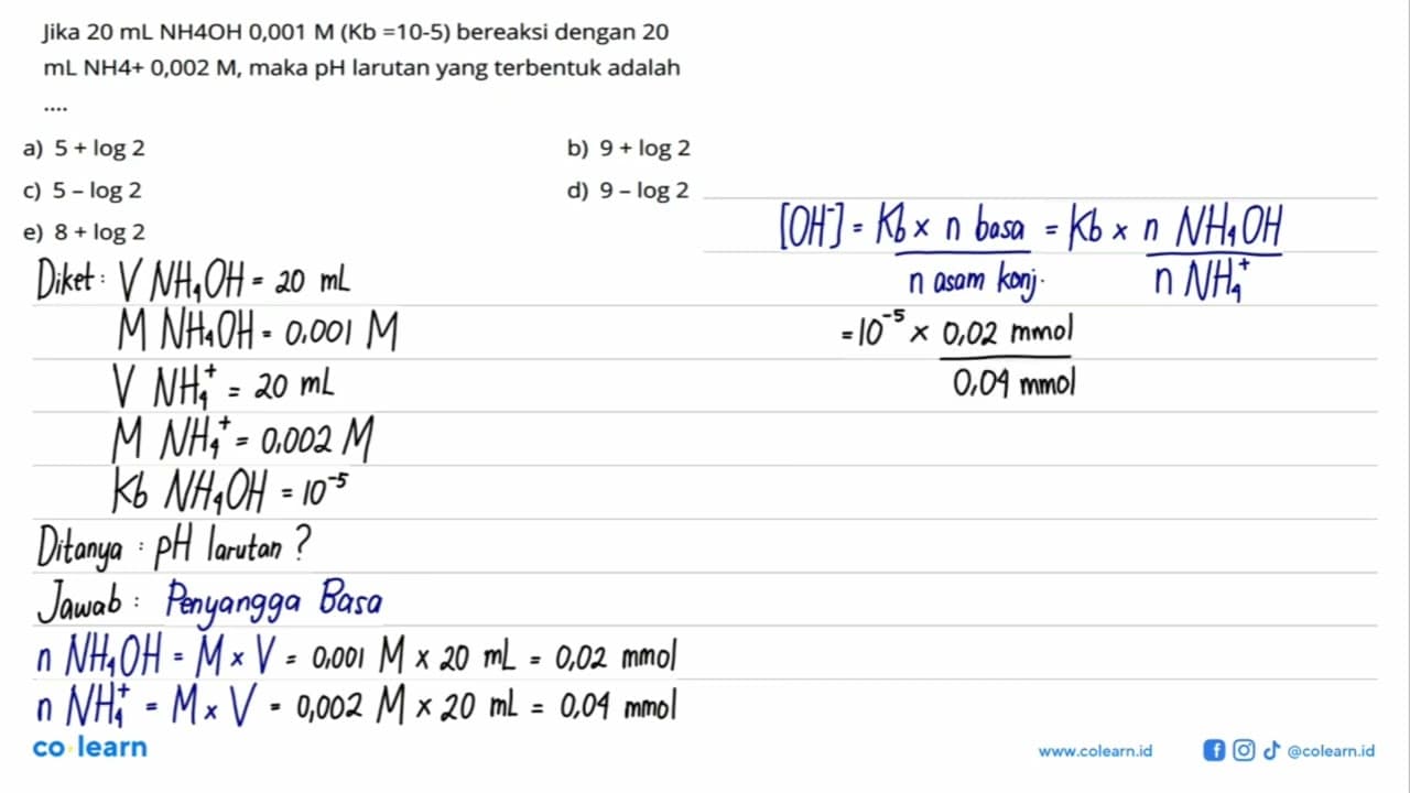 Jika 20 mL NH 4 OH 0,001 M(Kb=10^(-5)) bereaksi dengan 20