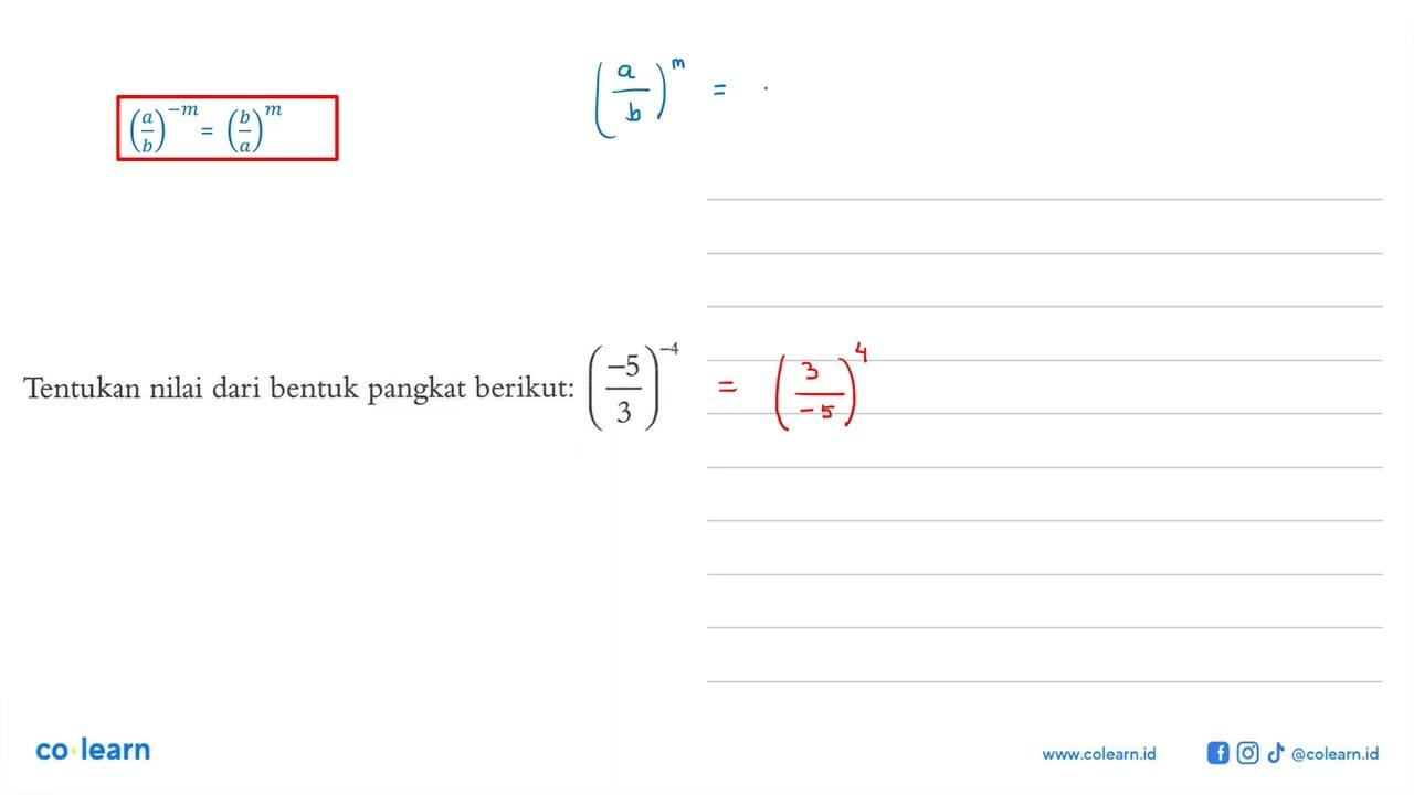 Tentukan nilai dari bentuk pangkat berikut: (-5/3)^(-4)