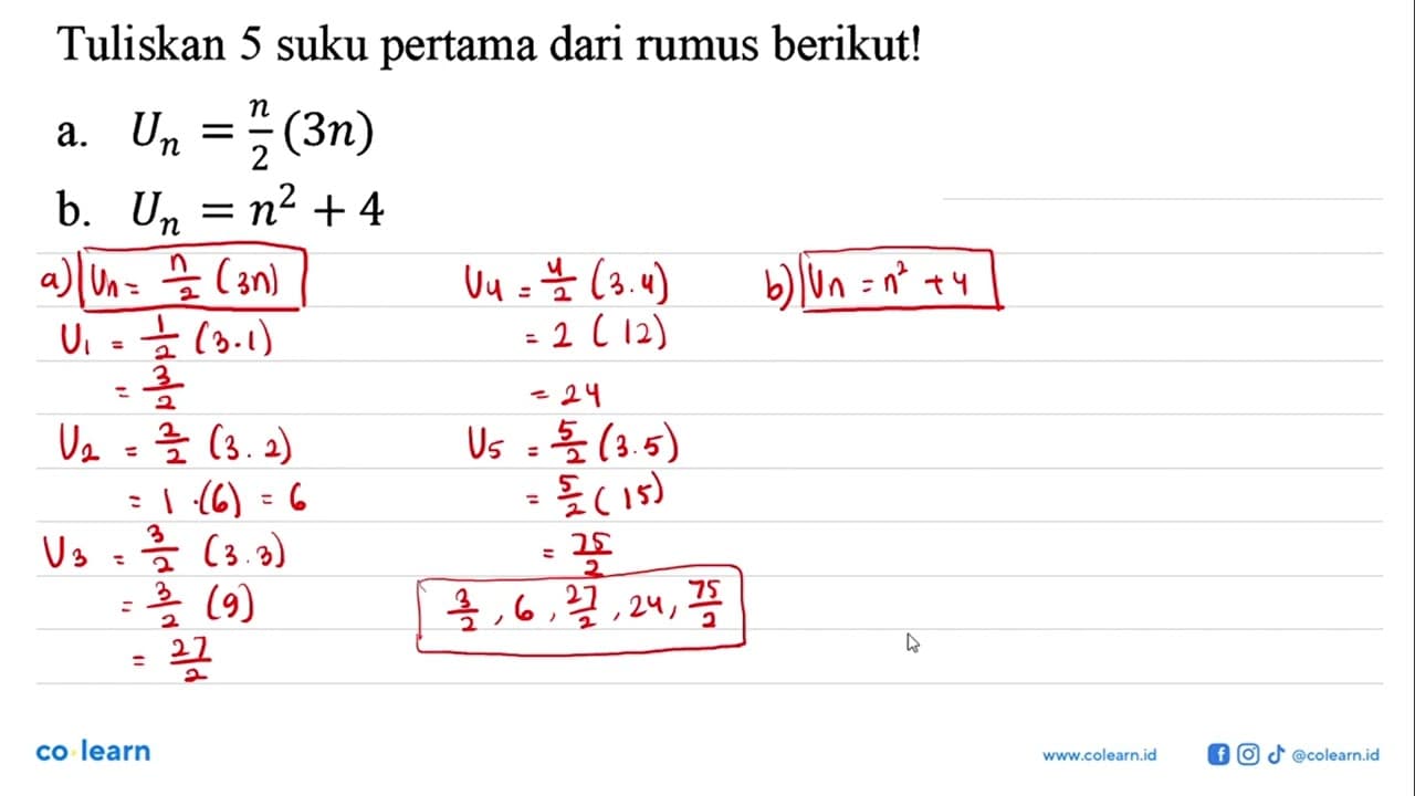 Tuliskan 5 suku pertama dari rumus berikut!a. Un=n/2(3 n)b.