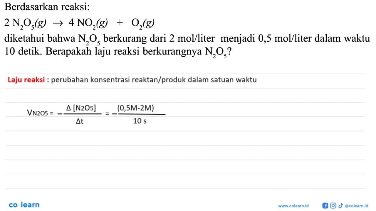 Berdasarkan reaksi: 2 N2O5(g) -> 4 NO2(g)+O2(g) diketahui