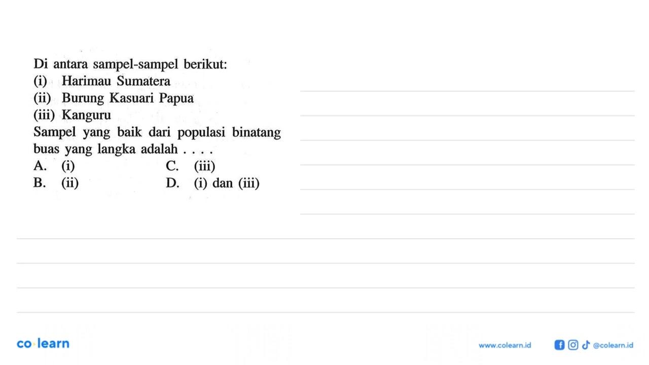 Di antara sampel-sampel berikut:(i) Harimau Sumatera(ii)