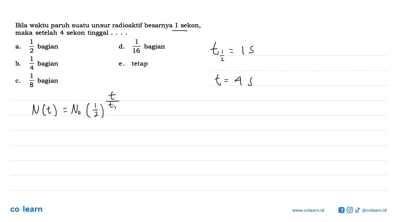 Bila waktu paruh suatu unsur radioaktif besarnya 1 sekon,