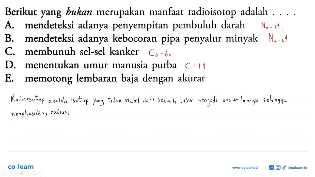 Berikut yang bukan merupakan manfaat radioisotop adalah