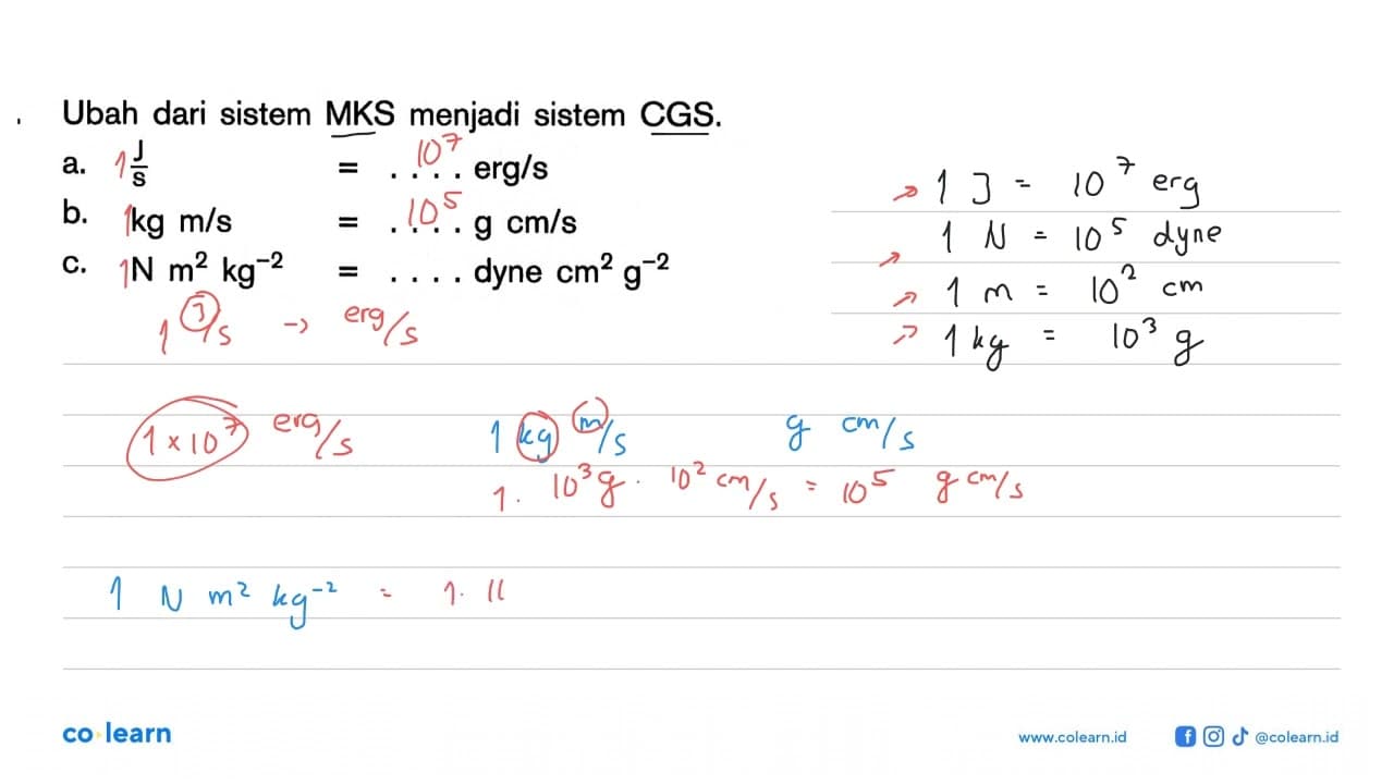 Ubah dari sistem MKS menjadi sistem CGS. a. J/s = ....