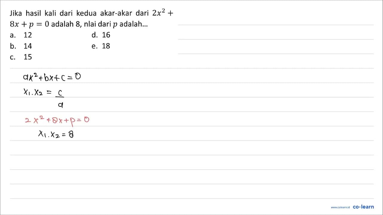 Jika hasil kali dari kedua akar-akar dari 2 x^(2)+ 8 x+p=0