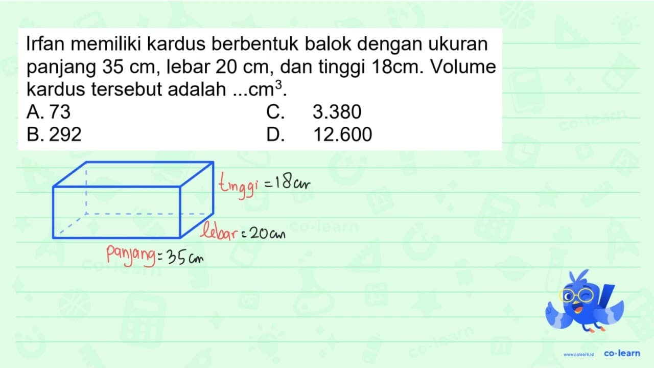 Irfan memiliki kardus berbentuk balok dengan ukuran panjang