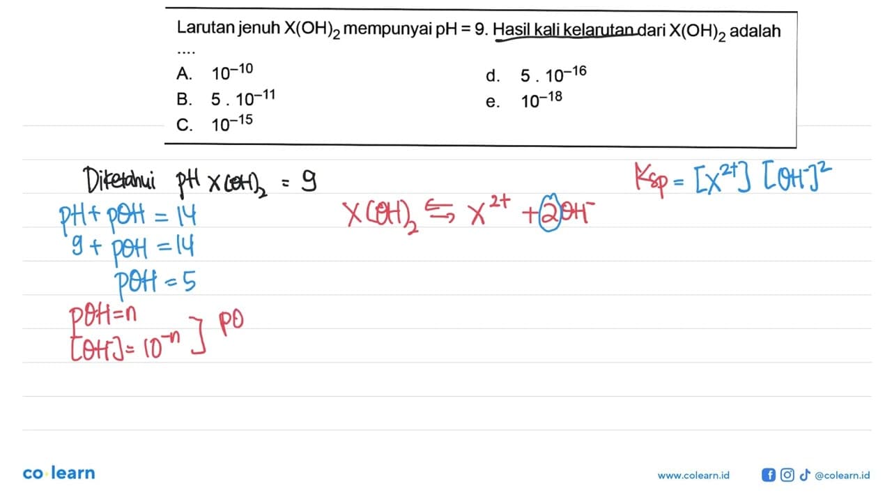 Larutan jenuh X(OH)2 mempunyai pH=9 . Hasil kali kelarutan