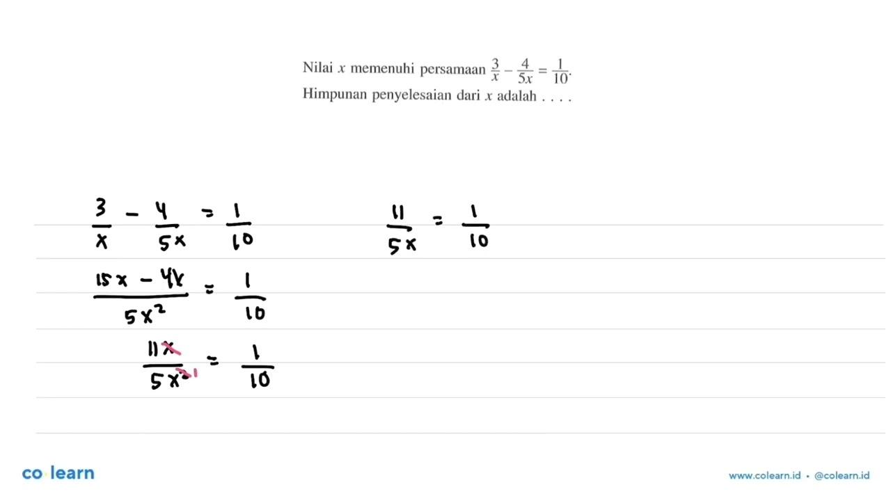 Nilai x yang memenuhi persamaan 3/x-4/5x=1/10. Himpunan