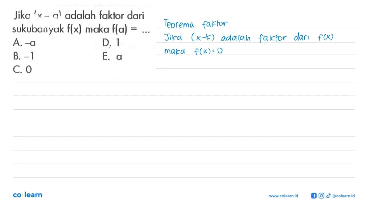 Jika (x-a) adalah faktor dari sukubanyak f(x) maka f(a) =