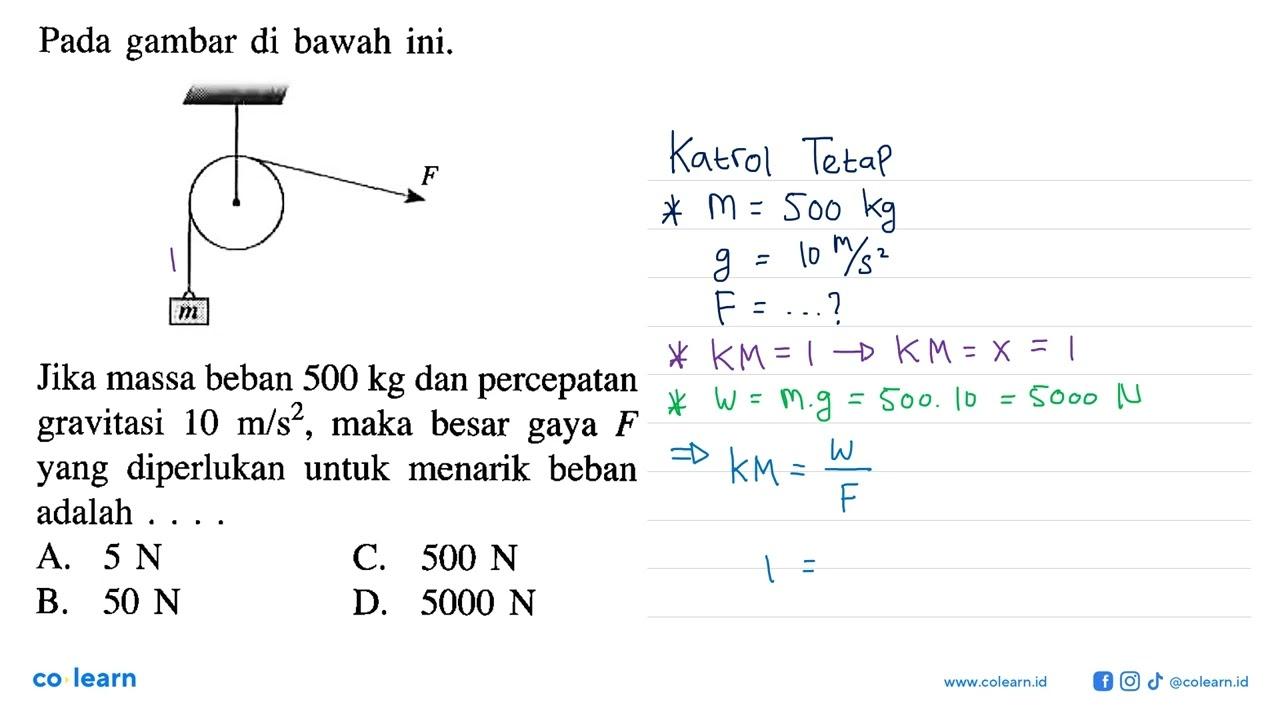 Pada gambar di bawah ini. F m Jika massa beban 500 kg dan