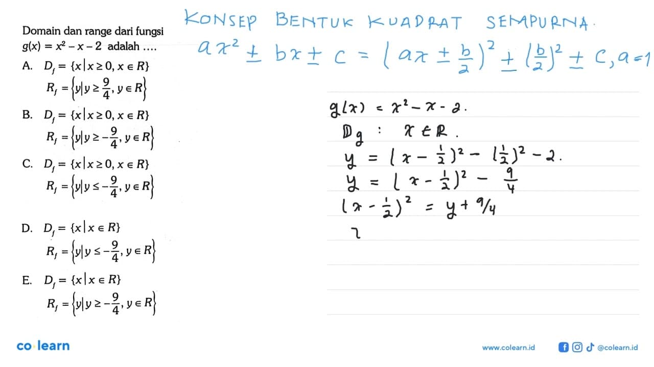 Domain dan range dari fungsi g(x)=x^2-x-2 adalah ....