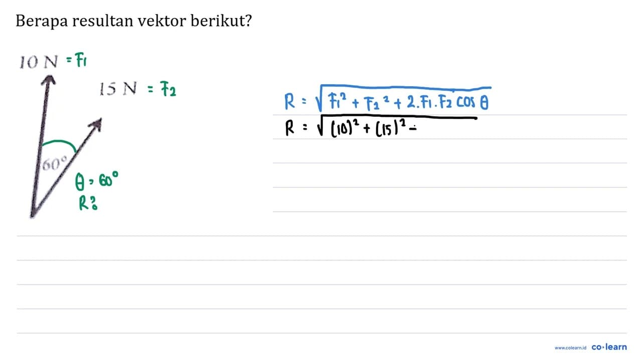 Berapa resultan vektor berikut? 10 N 15 N 60