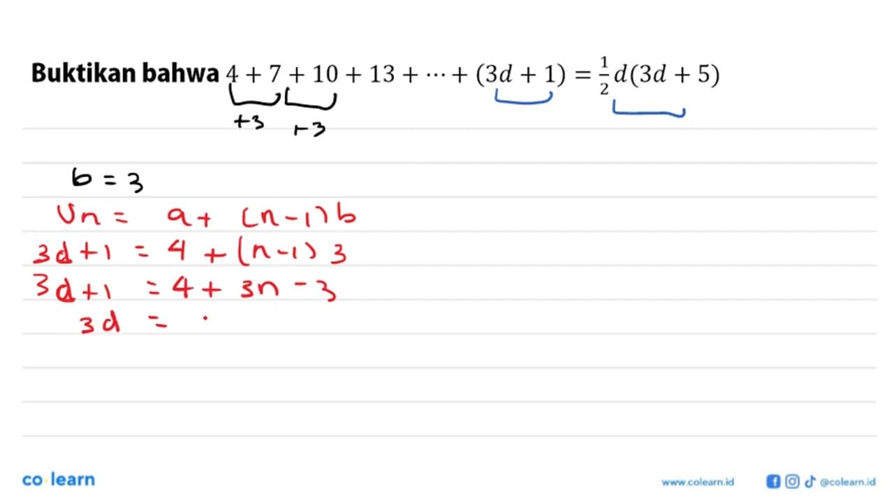 Buktikan bahwa 4+7+10+13+... +(3d+1)=1/2 d(3d+5)