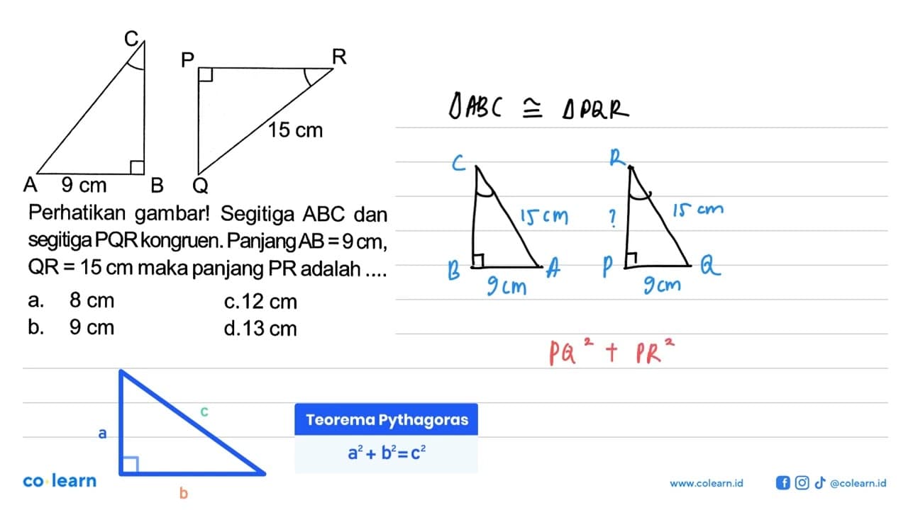 C A 9cm B P R 15cm Q. Perhatikan gambar! Segitiga ABC dan