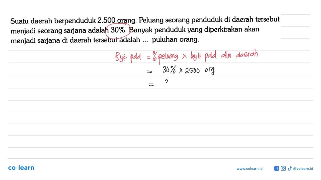 Suatu daerah berpenduduk 2.500 orang. Peluang seorang