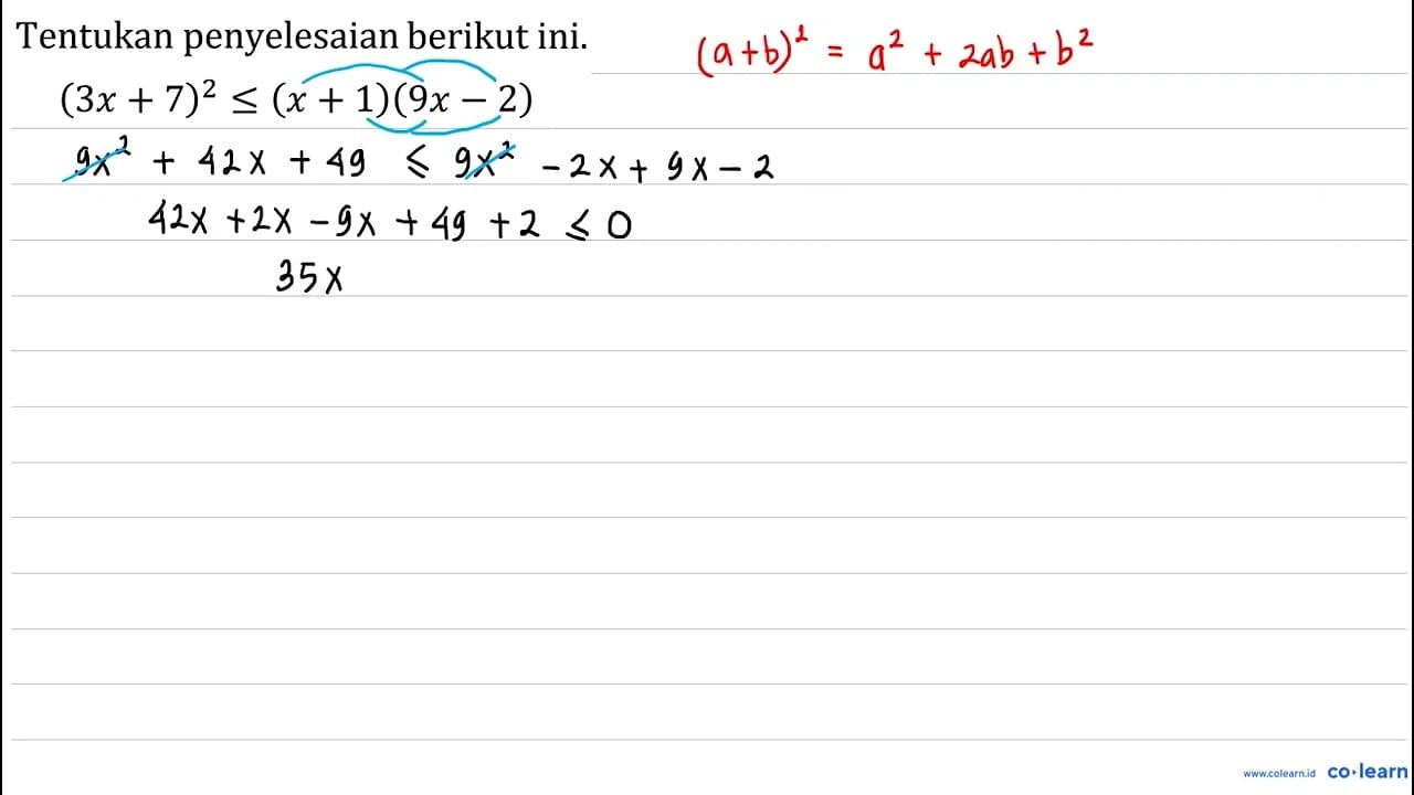 Tentukan penyelesaian berikut ini. (3 x+7)^(2) <=(x+1)(9