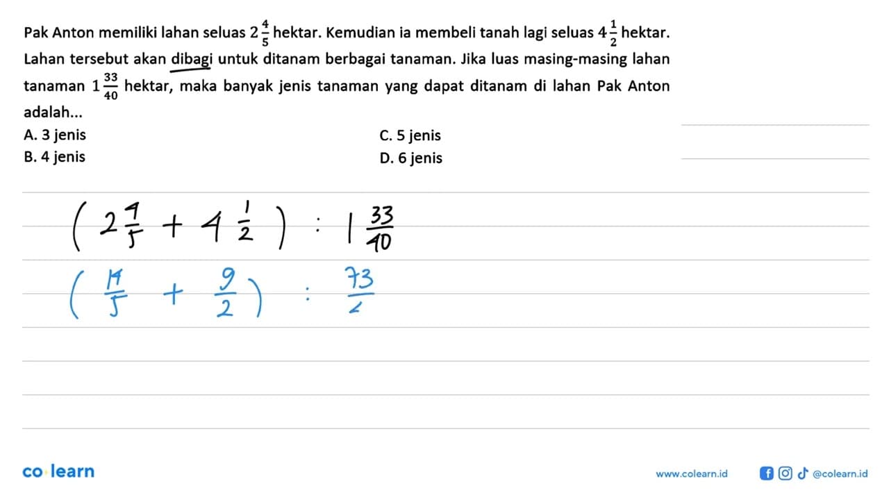 Pak Anton memiliki lahan seluas 2 4/5 hektar. Kemudian ia