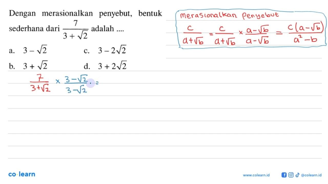 Dengan merasionalkan penyebut, bentuk sederhana dari 7/(3 +