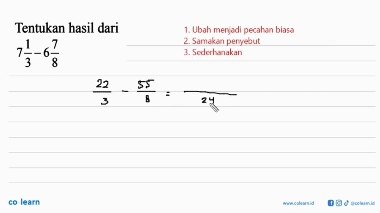 Tentukan hasil dari 7 1/3 - 6 7/8