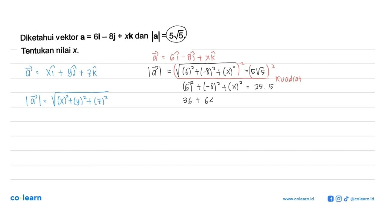 Diketahui vektor a=6i-8j+xk dan |a|=5 akar(5). Tentukan