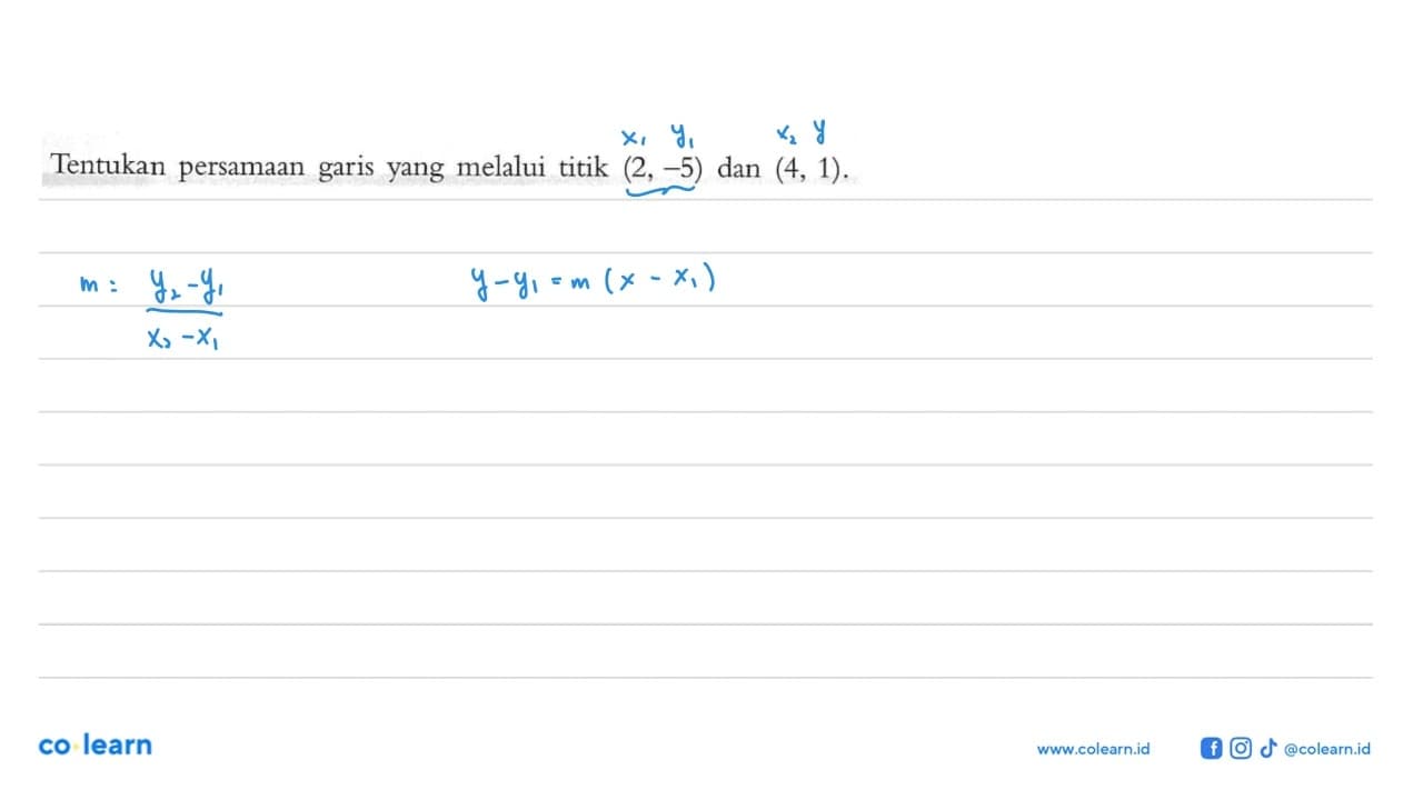 Tentukan persamaan garis yang melalui titik (2, -5) dan (4,